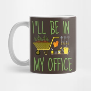 Regalo a tema di giardinaggio per un giardiniere Maglietta, I'll be in my office Mug